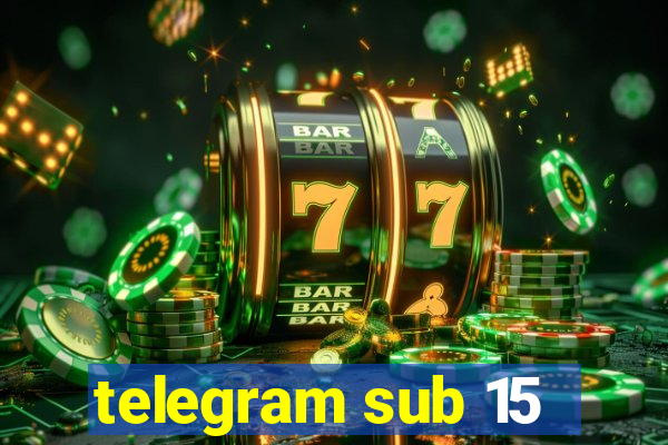 telegram sub 15